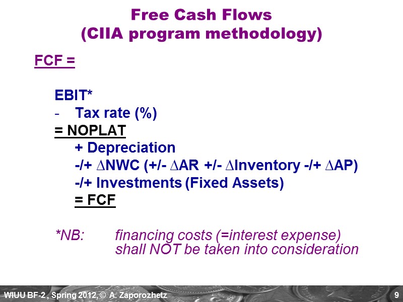 9 FCF =   EBIT* Tax rate (%) = NOPLAT  + Depreciation